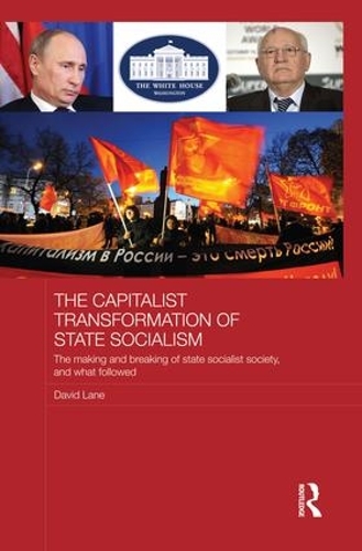 Бумажная книга «The Capitalist Transformation of State Socialism: The Making and Breaking of State Socialist Society, and What Followed», автор Дэвид Лейн - фото №1