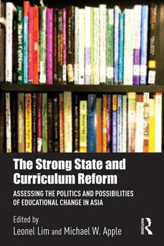 Бумажная книга «The Strong State and Curriculum Reform: Assessing the politics and possibilities of educational change in Asia» - фото №1