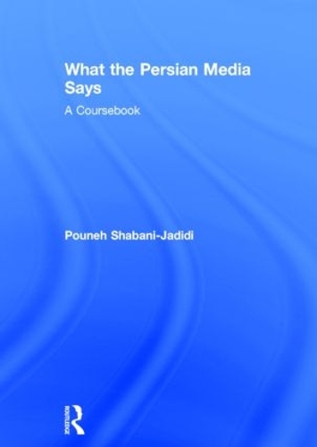 Бумажная книга «What the Persian Media says: A Coursebook», автор Пунех Шабани-Джадиди - фото №1