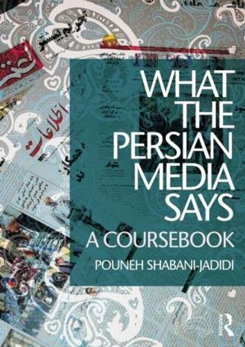 Бумажная книга «What the Persian Media says: A Coursebook», автор Пунех Шабани-Джадиди - фото №1