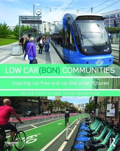 Паперова книга «Low Car(bon) Communities: Inspiring car-free and car-lite urban futures», авторів Джейсон Хендерсон, Ніколь Фолетта - фото №1