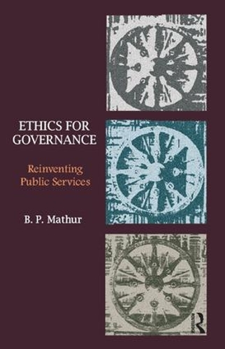 Бумажная книга «Ethics for Governance: Reinventing Public Services», автор Б. П. Матур - фото №1