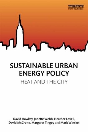 Паперова книга «Sustainable Urban Energy Policy: Heat and the city», авторів Девід Хоукі, Девід МакКрон, Хізер Ловелл, Джанет Вебб, Маргарет Тінгі, Марк Вінскел - фото №1