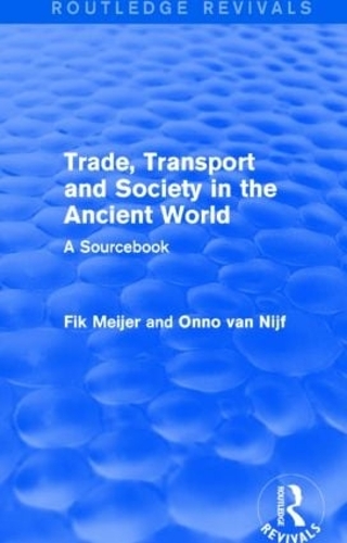 Бумажная книга «Trade, Transport and Society in the Ancient World (Routledge Revivals): A Sourcebook», авторов Фик Мейер, Онно ван Ниф - фото №1