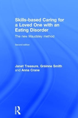 Паперова книга «Skills-based Caring for a Loved One with an Eating Disorder: The New Maudsley Method», авторів Анна Крейн, Ґрейнн Сміт, Джанет Треже - фото №1