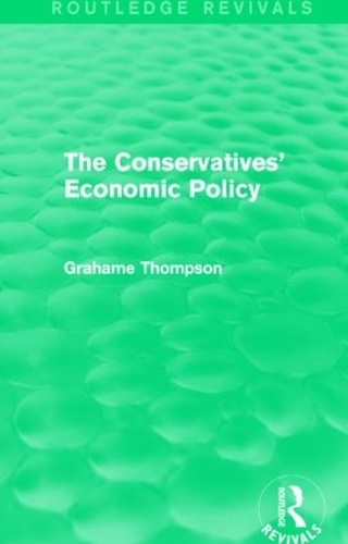 Бумажная книга «The Conservatives' Economic Policy (Routledge Revivals)», автор Грэхем Томпсон - фото №1