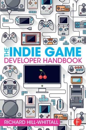 [object Object] «The Indie Game Developer Handbook», автор Річард Гілл-Вітталл - фото №1