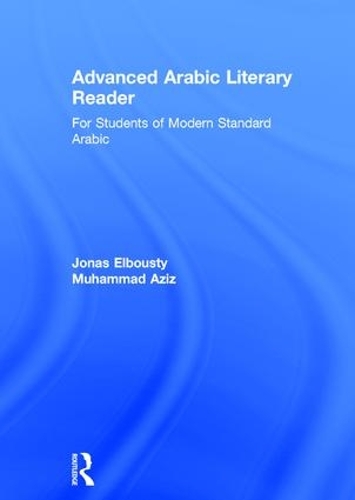 Бумажная книга «Advanced Arabic Literary Reader: For Students of Modern Standard Arabic», авторов Джонас Элбусти, Мухаммад Азиз - фото №1