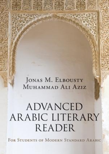 Бумажная книга «Advanced Arabic Literary Reader: For Students of Modern Standard Arabic», авторов Джонас Элбусти, Мухаммад Азиз - фото №1