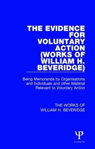 Паперова книга «The Evidence for Voluntary Action (Works of William H. Beveridge): Being Memoranda by Organisations and Individuals and other Material Relevant to Voluntary Action» - фото №1