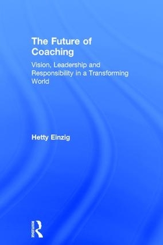 Бумажная книга «The Future of Coaching: Vision, Leadership and Responsibility in a Transforming World», автор Хетти Айнциг - фото №1