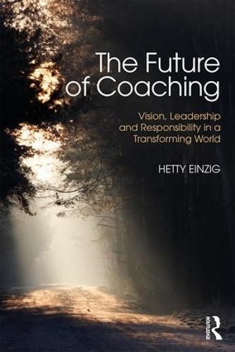 Бумажная книга «The Future of Coaching: Vision, Leadership and Responsibility in a Transforming World», автор Хетти Айнциг - фото №1