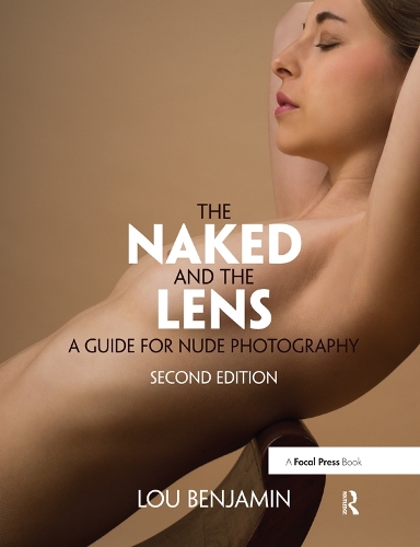Бумажная книга «The Naked and the Lens, Second Edition: A Guide for Nude Photography», автор Луис Бенджамин - фото №1