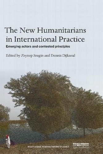 [object Object] «The New Humanitarians in International Practice: Emerging actors and contested principles» - фото №1