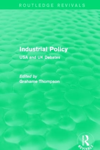 Бумажная книга «Industrial Policy (Routledge Revivals): USA and UK Debates», автор Грэхем Томпсон - фото №1