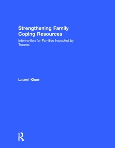 Паперова книга «Strengthening Family Coping Resources: Intervention for Families Impacted by Trauma», автор Лорел Кайзер - фото №1