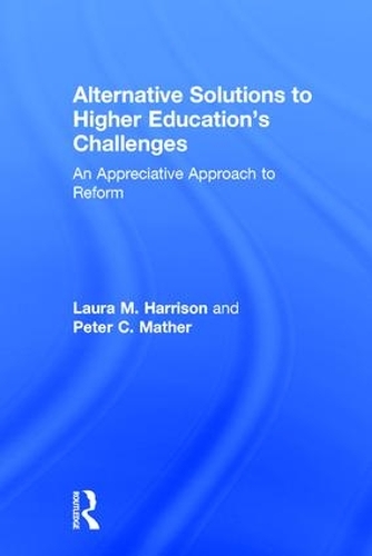 Паперова книга «Alternative Solutions to Higher Education's Challenges: An Appreciative Approach to Reform», авторів Лора М. Гаррісон, Пітер К. Мазер - фото №1