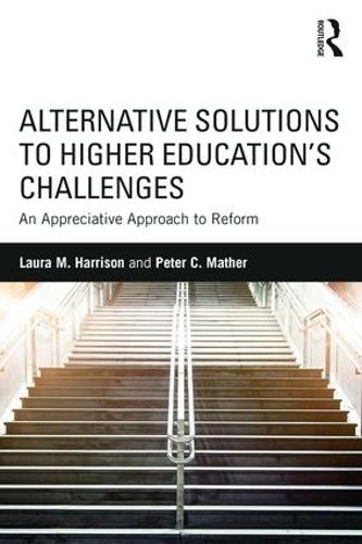 Паперова книга «Alternative Solutions to Higher Education's Challenges: An Appreciative Approach to Reform», авторів Лора М. Гаррісон, Пітер К. Мазер - фото №1