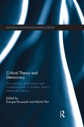 Бумажная книга «Critical Theory and Democracy: Civil Society, Dictatorship, and Constitutionalism in Andrew Arato’s Democratic Theory» - фото №1