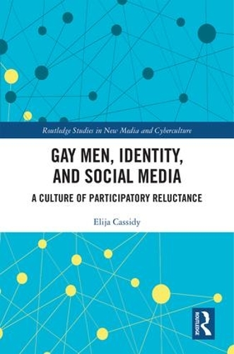 Бумажная книга «Gay Men, Identity and Social Media: A Culture of Participatory Reluctance», автор Элия Кэссиди - фото №1