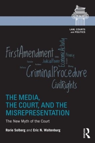 Бумажная книга «The Media, the Court, and the Misrepresentation: The New Myth of the Court», авторов Эрик Н. Вальтенбург, Рори Спилл Солберг - фото №1
