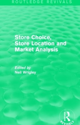 Бумажная книга «Store Choice, Store Location and Market Analysis (Routledge Revivals)», автор Нил Ригли - фото №1