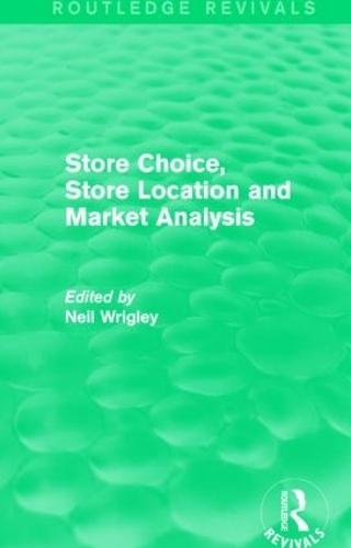 Бумажная книга «Store Choice, Store Location and Market Analysis (Routledge Revivals)», автор Нил Ригли - фото №1