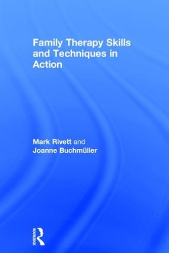 Паперова книга «Family Therapy Skills and Techniques in Action», авторів Джоанна Бухмюллер, Марк Ріветт - фото №1