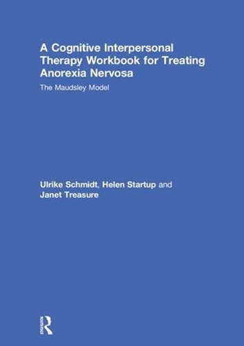 Бумажная книга «A Cognitive-Interpersonal Therapy Workbook for Treating Anorexia Nervosa: The Maudsley Model», авторов Хелен Стартап, Джанет Трежер, Ульрике Шмидт - фото №1