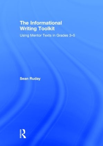 Бумажная книга «The Informational Writing Toolkit: Using Mentor Texts in Grades 3-5», автор Шон Рудей - фото №1