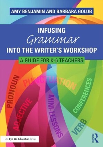 Паперова книга «Infusing Grammar Into the Writer's Workshop: A Guide for K-6 Teachers», авторів Емі Бенджамін, Барбара Голуб - фото №1