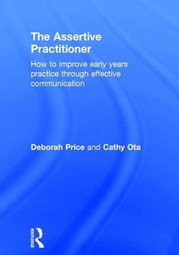 Паперова книга «The Assertive Practitioner: How to improve early years practice through effective communication», авторів Кеті Ота, Дебора Прайс - фото №1