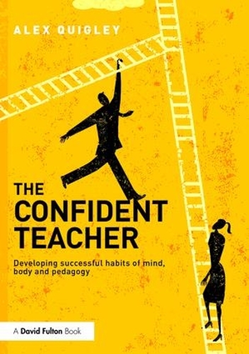 Бумажная книга «The Confident Teacher: Developing successful habits of mind, body and pedagogy», автор Алекс Куигли - фото №1