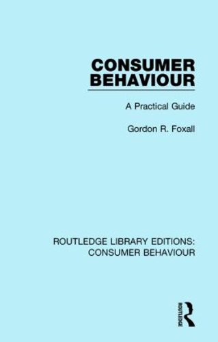 Паперова книга «Consumer Behaviour (RLE Consumer Behaviour): A Practical Guide», автор Гордон Фоксалл - фото №1