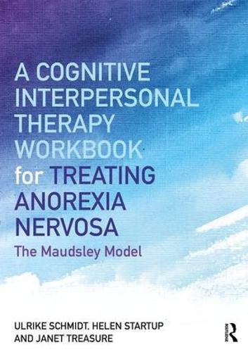 Бумажная книга «A Cognitive-Interpersonal Therapy Workbook for Treating Anorexia Nervosa: The Maudsley Model», авторов Хелен Стартап, Джанет Трежер, Ульрике Шмидт - фото №1