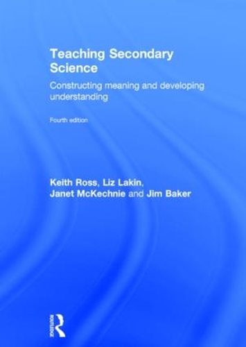 Бумажная книга «Teaching Secondary Science: Constructing Meaning and Developing Understanding», авторов Джанет Маккехни, Джим Бейкер, Кит Росс, Лиз Лейкин - фото №1