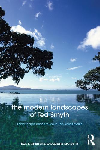 Бумажная книга «The Modern Landscapes of Ted Smyth: Landscape Modernism in the Asia-Pacific», авторов Жаклин Маргетс, Род Барнетт - фото №1