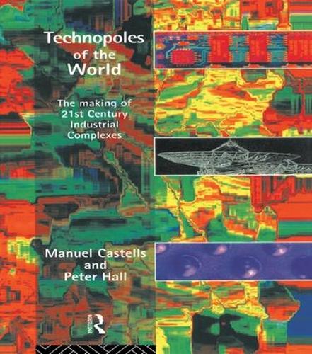 Бумажная книга «Technopoles of the World: The Making of 21st Century Industrial Complexes», автор Мануэль Кастельс - фото №1