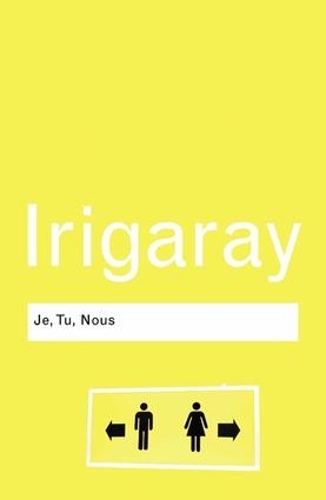Бумажная книга «Je, Tu, Nous: Towards a Culture of Difference», автор Люс Иригарэй - фото №1