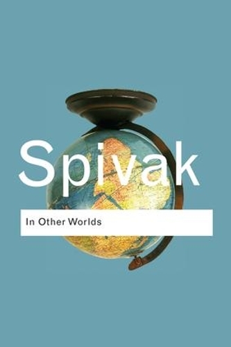 Бумажная книга «In Other Worlds: Essays In Cultural Politics», автор Гаятри Чакраворти Спивак - фото №1