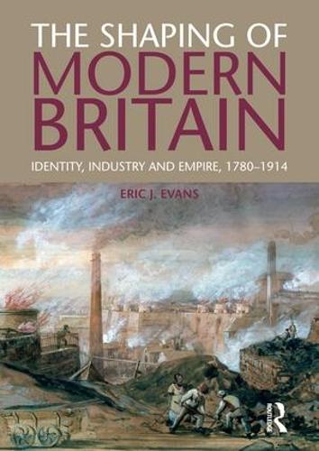 Бумажная книга «The Shaping of Modern Britain: Identity, Industry and Empire 1780 - 1914», автор Эрик Эванс - фото №1