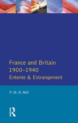 Паперова книга «France and Britain, 1900-1940: Entente and Estrangement», автор П. М. Х. Белл - фото №1