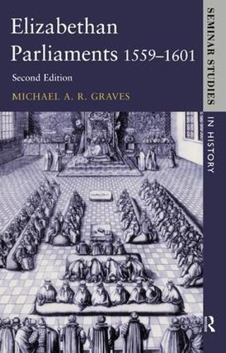 Паперова книга «Elizabethan Parliaments 1559-1601», авторів Майкл А.Р. Грейвс, Роджер Локкер - фото №1