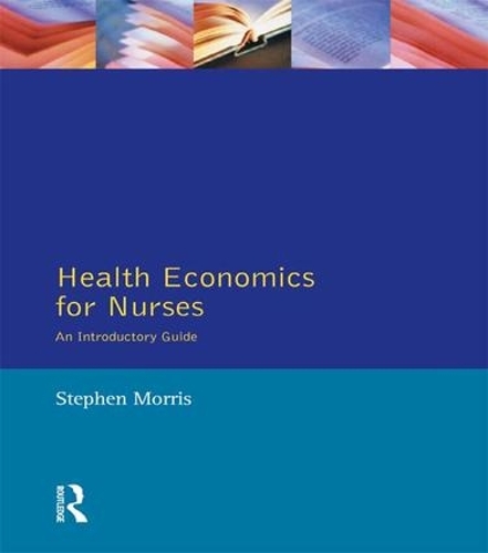Бумажная книга «Health Economics For Nurses: Intro Guide», автор Стивен Моррис - фото №1