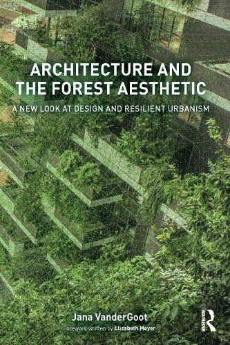 Бумажная книга «Architecture and the Forest Aesthetic: A New Look at Design and Resilient Urbanism», автор Яна ВандерГут - фото №1