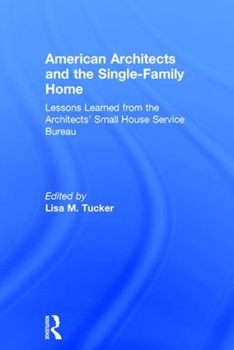 Паперова книга «American Architects and the Single-Family Home: Lessons Learned from the Architects' Small House Service Bureau» - фото №1