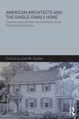 Паперова книга «American Architects and the Single-Family Home: Lessons Learned from the Architects' Small House Service Bureau» - фото №1