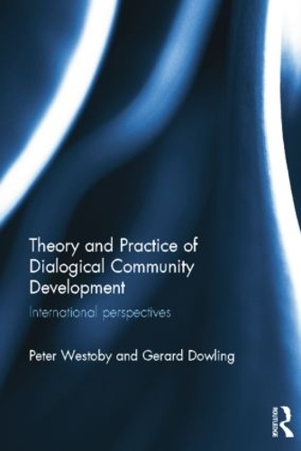 Паперова книга «Theory and Practice of Dialogical Community Development: International Perspectives», авторів Джерард Даулінг, Пітер Вестоби - фото №1