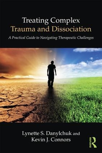 Паперова книга «Treating Complex Trauma and Dissociation: A Practical Guide to Navigating Therapeutic Challenges», авторів Кевін Дж. Коннорс, Лінетт С. Данильчук - фото №1