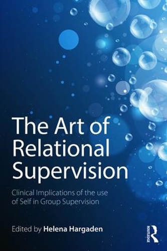 Паперова книга «The Art of Relational Supervision: Clinical Implications of the Use of Self in Group Supervision» - фото №1
